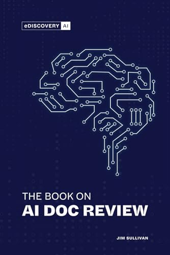 The Book on AI Doc Review: A Simple Guide to Understanding the Use of AI in eDiscovery von Independently published