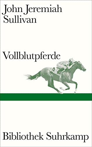 Vollblutpferde: Ein preisgekrönter Klassiker des Longform-Journalismus (Bibliothek Suhrkamp) von Suhrkamp Verlag