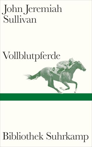 Vollblutpferde: Ein preisgekrönter Klassiker des Longform-Journalismus (Bibliothek Suhrkamp) von Suhrkamp Verlag AG