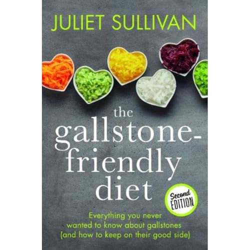 The Gallstone-friendly Diet - Second Edition: Everything you never wanted to know about gallstones (and how to keep on their good side)