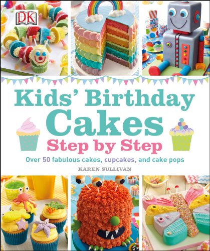 Kids' Birthday Cakes: Step by Step