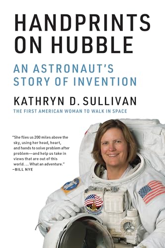 Handprints on Hubble: An Astronaut's Story of Invention (Lemelson Center Studies in Invention and Innovation series) von MIT Press