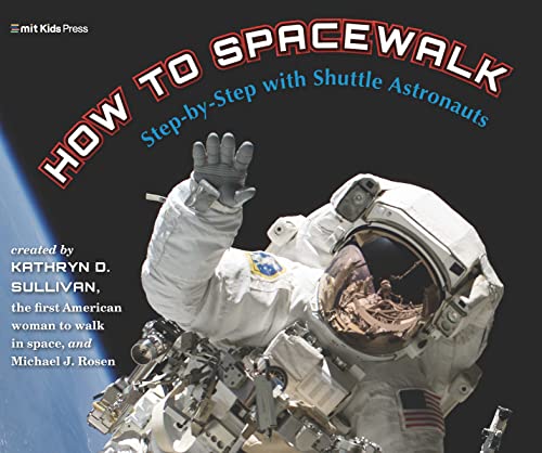 How to Spacewalk: Step-by-Step with Shuttle Astronauts (MIT Kids Press) von WALKER BOOKS