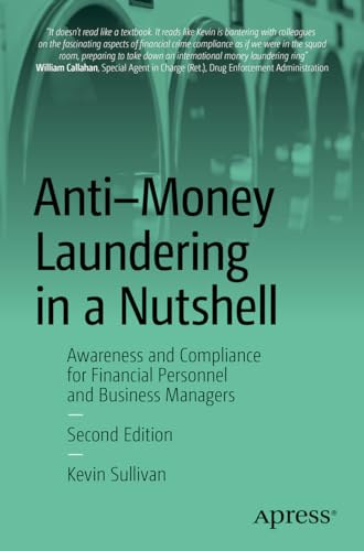 Anti-Money Laundering in a Nutshell: Awareness and Compliance for Financial Personnel and Business Managers von Apress