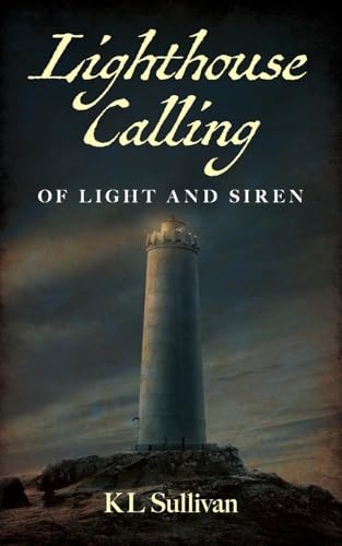Lighthouse Calling: Of Light and Siren von Palmetto Publishing