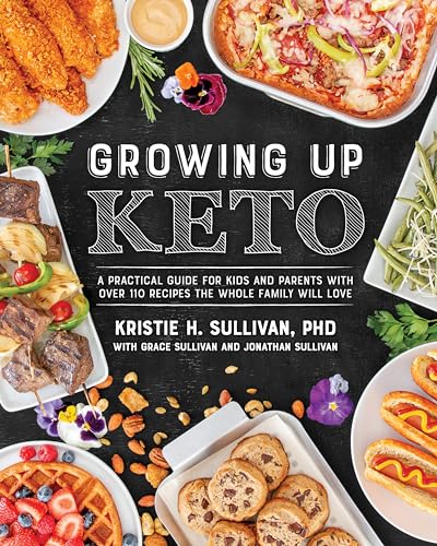 Growing Up Keto: A Practical Guide for Kids and Parents with Over 110 Recipes the Whole Family Wi ll Love von Victory Belt Publishing