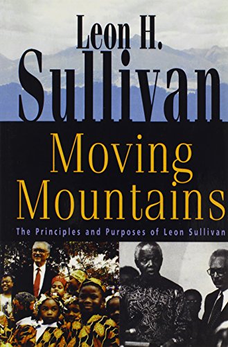 Moving Mountains: The Principles and Purposes of Leon Sullivan Moving Mountains: The Principles and Purposes of Leon Sullivan