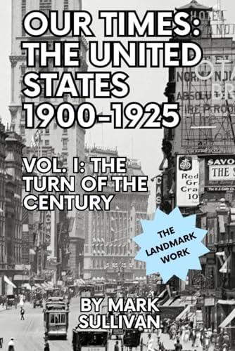Our Times: The United States 1900-1925 - Vol. I: The Turn of the Century von Independently published