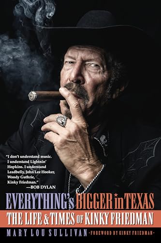 Everything's Bigger in Texas: The Life and Times of Kinky Friedman von Rowman & Littlefield Publishers