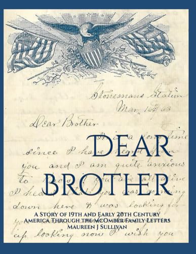 Dear Brother: A Story of 19th and Early 20th Century America Through the McOmber Family Letters von CreateSpace Independent Publishing Platform