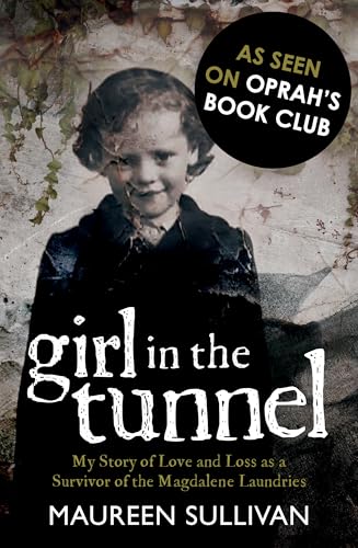 Girl in the Tunnel: My Story of Love and Loss as a Survivor of the Magdalene Laundries von Merrion Press