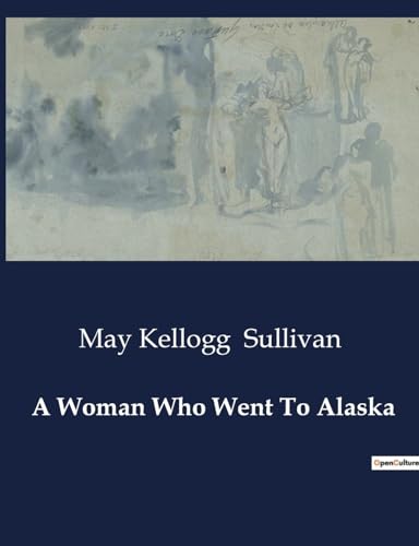 A Woman Who Went To Alaska von Culturea