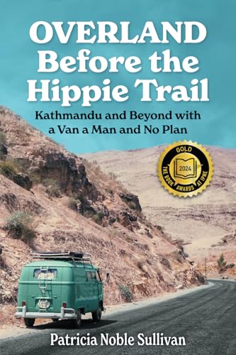 Overland Before the Hippie Trail: Kathmandu and Beyond with a Van a Man and No Plan von Noble Press