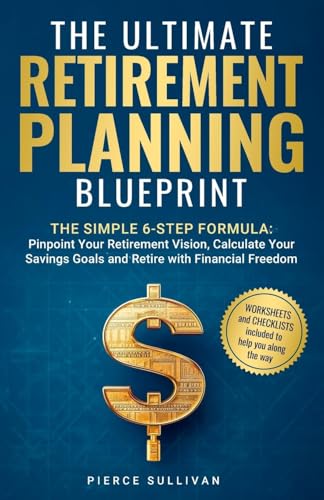 The Ultimate Retirement Planning Blueprint: The Simple 6 Step Formula von business