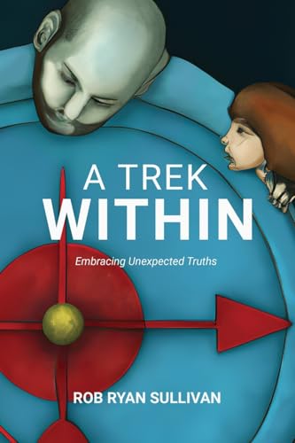 A Trek Within: Following Your Inner Compass: Embracing Unexpected Truths A Trek Within: Following Your Inner Compass: Embracing Unexpected Truths von Books to Hook Publishing, LLC.