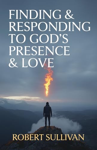 Finding & Responding to God's Presence & Love von Trilogy Christian Publishing, Inc.