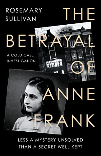 The Betrayal of Anne Frank: Less a Mystery Unsolved Than a Secret Well Kept von HarperCollins