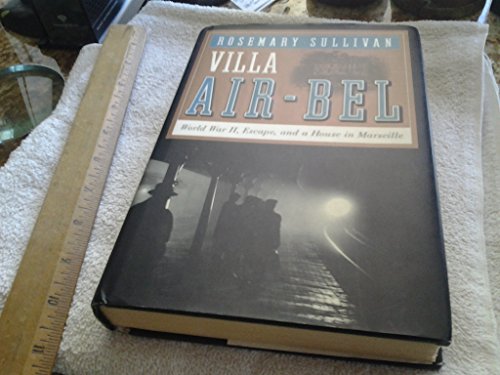 Villa Air-Bel: World War II, Escape, and a House in Marseille