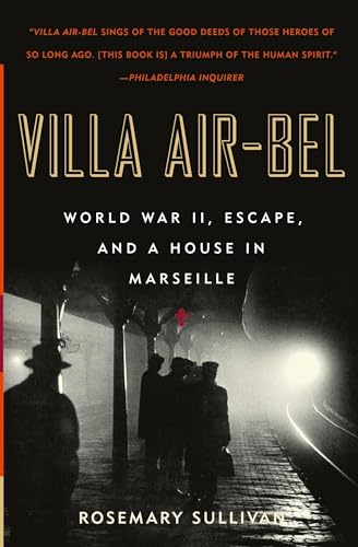 Villa Air-Bel: World War II, Escape, and a House in Marseille