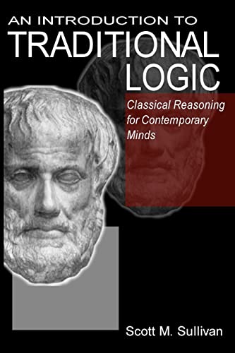 An Introduction To Traditional Logic: Classical Reasoning For Contemporary von Booksurge Publishing