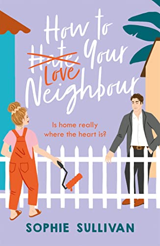 How to Love Your Neighbour: A sparkling enemies-to-lovers rom-com von Headline Eternal