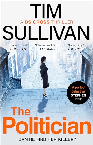 The Politician: The unmissable new thriller with an unforgettable detective in 2024 (A DS Cross Thriller) von Bloomsbury