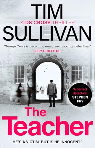The Teacher: A case full of twists for the unforgettable must-read detective in 2025 (A DS Cross Thriller)