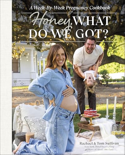 Honey, What Do We Got?: A Week-by-Week Pregnancy Cookbook von DK