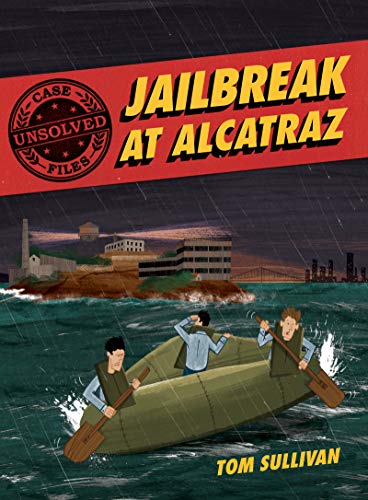 Unsolved Case Files: Jailbreak at Alcatraz: Frank Morris & the Anglin Brothers' Great Escape (Unsolved Case Files, 2, Band 2)