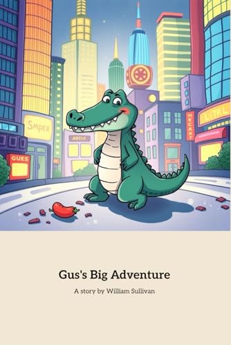 Gus's Big Adventure: A Journey of Friendship and Kindness von Independently published