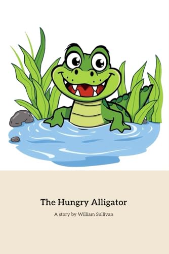 The Hungry Alligator von Independently published