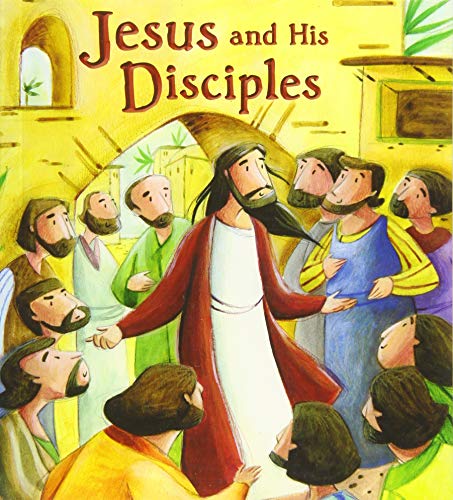 Jesus and His Disciples (My First Bible Story Series)