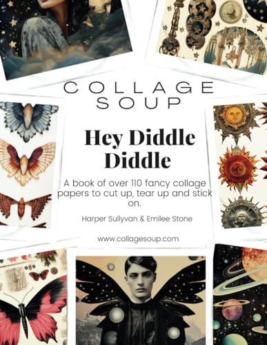 Collage Soup - Hey Diddle Diddle: A book of over 110 fancy collage papers to cut up, tear up and stick on von Independently published