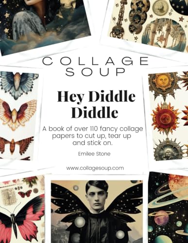 Collage Soup - Hey Diddle Diddle: A book of over 110 fancy collage papers to cut up, tear up and stick on von Independently published