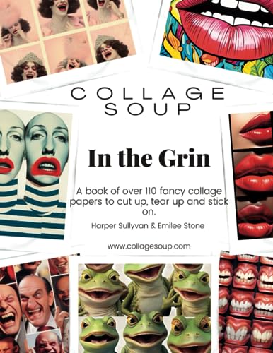 Collage Soup - In the Grin: A book of over 110 fancy collage papers to cut up, tear up and stick on