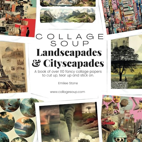 Collage Soup - Landscapades & Cityscapades: A book of over 110 fancy collage papers to cut up, tear up and stick on von Independently published