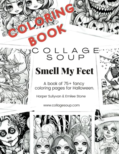 Collage Soup - Smell My Feet: A book of 75+ fancy coloring pages for Halloween