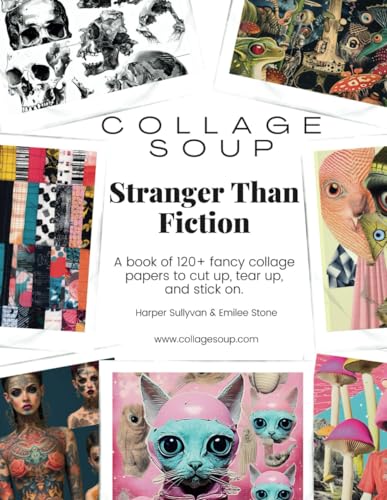 Collage Soup - Stranger Than Fiction: A book of 120+ fancy collage papers to cut up, tear up, and stick on von Independently published