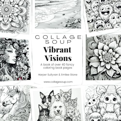 Vibrant Visions: A book of over 40 fancy coloring book pages (Collage Soup)
