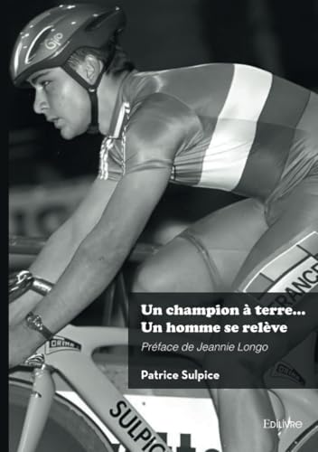 Un champion à terre... Un homme se relève: Préface de Jeannie Longo von Édilivre