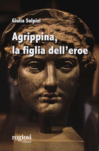 Agrippina, la figlia dell’eroe von Rogiosi