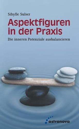 Aspektfiguren in der Praxis: Die inneren Potenziale ausbalancieren von Astronova