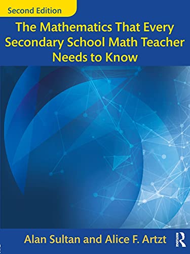 The Mathematics That Every Secondary School Math Teacher Needs to Know (Studies in Mathematical Thinking and Learning)