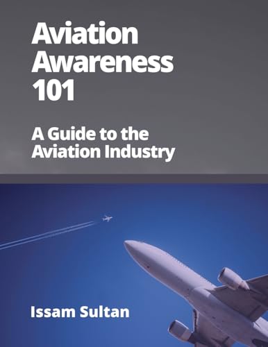 Aviation Awareness 101: A guide to the aviation industry von UK Book Publishing
