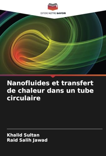 Nanofluides et transfert de chaleur dans un tube circulaire von Editions Notre Savoir