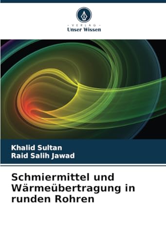 Schmiermittel und Wärmeübertragung in runden Rohren von Verlag Unser Wissen