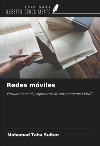 Redes móviles: Enrutamiento IP y algoritmos de enrutamiento MANET von Ediciones Nuestro Conocimiento