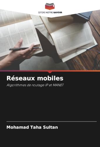 Réseaux mobiles: Algorithmes de routage IP et MANET von Editions Notre Savoir