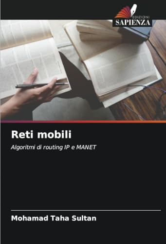 Reti mobili: Algoritmi di routing IP e MANET von Edizioni Sapienza