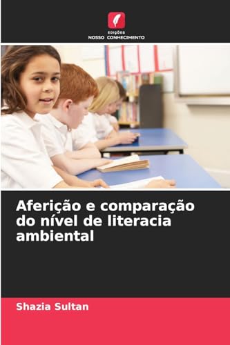 Aferição e comparação do nível de literacia ambiental von Edições Nosso Conhecimento